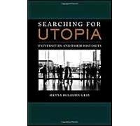 Searching For Utopia - Universities And Their Histories