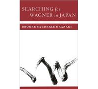 Searching for Wagner in Japan - Brooke McCorkle Okazaki - Oxford university press - ebook (ePub) - Livre