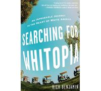 Searching for Whitopia: An Improbable Journey to the Heart of White America
