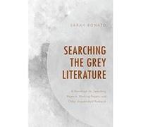 Searching the Grey Literature: A Handbook for Searching Reports, Working Papers, and Other Unpublished Research (Medical Library Association Books Series) - [Version Originale] Inconnu (Auteur)