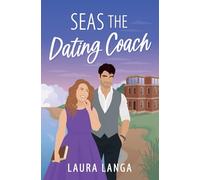 Seas the Dating Coach: A Small Town, Dating Coach Sweet RomCom