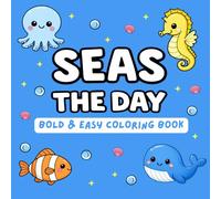 Seas The Day: Funny Ocean Coloring Book For Kids And Adults | 25 Unique Bold And Easy Designs For Stress Relief And Relaxation