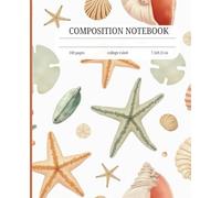 Seashell and Starfish Composition Notebook|100 Pages| College ruled| Perfect for Nature lover| for Writing, Journaling and School Notes: Elegant ... for School, Writing and Gift giving