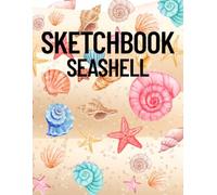 Seashell Sketchbook: Beach Vibes Sketch Pad for Drawing, Journaling, and Creative Ideas