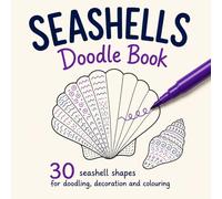 SEASHELLS Doodle Book: 30 seashell shapes for doodling, decoration and colouring |anti-stress coloring book| for kids, teens and adults