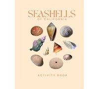 Seashells of California Activity Book: An Interactive Field Guide for Families, Beachcombers, and Nature Explorers!