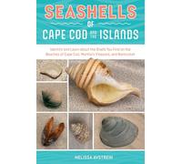 Seashells of Cape Cod & the Islands: Identify and Learn about the Shells You Find on the Beaches of Cape Cod, Martha's Vineyard, and Nantucket