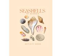 Seashells of Georgia Activity Book: An Interactive Field Guide for Families, Beachcombers, and Nature Lovers!