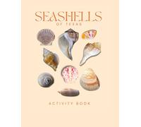 Seashells of Texas Activity Book: A Young Beachcomber’s Guide to the Seashells of Texas