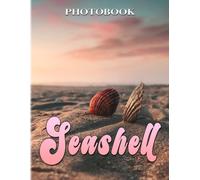 Seashells: Photography And Art Of Sheashells For Anyone To Enjoy 40+ High Quality Pictures As Perfect Gift Ideas