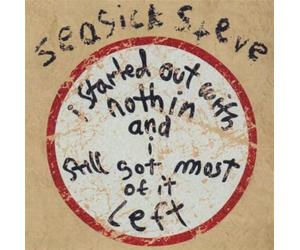 Seasick Steve - I Started Out With..