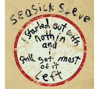 Seasick Steve - I Started Out with Nothin & I Stil
