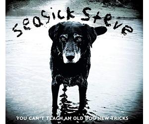 Seasick Steve - You Can'T Teach An Old Dog New Tricks