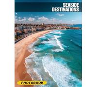 Seaside Destinations Photo Book: Captivating Visual Tour of Coastal Paradises With 40 Stunning Images, Ideal Gift for Nature Lovers, Travel Enthusiasts & Home Decor Trendsetters