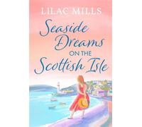 Seaside Dreams on the Scottish Isle The perfect, heartwarming romance to escape with - Lilac Mills - Canelo Romance - ebook (ePub) - Livre
