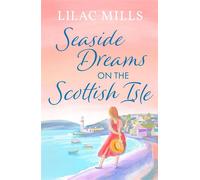 Seaside Dreams on the Scottish Isle The perfect, heartwarming romance to escape with - Lilac Mills - Canelo Romance - ebook (ePub) - Livre