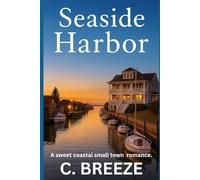 SEASIDE HARBOR: A sweet coastal small town romance.