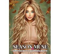 Season Muse: Grayscale Coloring Book for Adults Featuring 46 Beautiful Women Portraits Inspired by Fall Fashion and Nature
