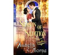 Season Of Sedition: A Regency Romance: 2 (Hawthorne Sisters)