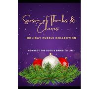Season of Thanks & Cheers: Holiday Puzzle Collection: Connect the Dots & Bring to Life!