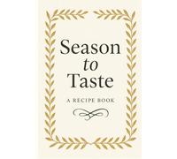 Season to Taste: A Recipe Book