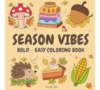 Season Vibes: Bold and Easy Fall Coloring Book for Adults and Teens with Simple, Relaxing Designs, Cozy Scenes, Pumpkins, Leaves, Coffee & More