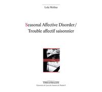Seasonal affective disorder, Trouble affectif saisonnier Edition bilingue anglais-français - Lola Molina - Theatrales Eds - broché - Théâtre