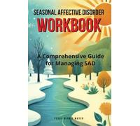 Seasonal Affective Disorder Workbook: A Comprehensive Guide for Managing SAD