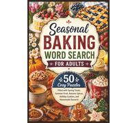 Seasonal Baking Word Search for Adults: 50 Cozy Puzzles Filled with Spring Treats, Summer Fruit, Autumn Spices, Holiday Cookies, and Homemade Desserts
