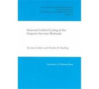 Seasonal Carbon Cycling in the Sargasso Sea Near Bermuda, BULLETIN OF THE SCRIPPS INSTITUTION OF OCEANOGRAPHY, UNIVERSITY OF CALIFORNIA, SAN DIEGO Charles D. Keeling, Nicolas Gruber (Auteur)