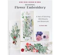Seasonal Flower Embroidery: A Year of Stitching Wild Blooms and Botanicals