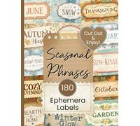 Seasonal Phrases Ephemera Labels: 180 Sayings to Cut Out and Collage for Junk Journals, Scrapbooking, and Paper Crafts
