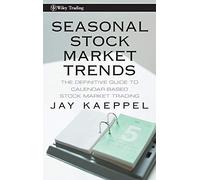 Seasonal Stock Market Trends: The Definitive Guide to Calendar-Based Stock Market Trading