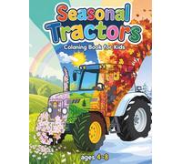 Seasonal Tractors Coloring Book for Kids: Tractor Time in the Seasons Coloring Book for Boys and Girls Ages 4-8