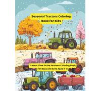 Seasonal Tractors Coloring Book for Kids: Tractor Time in the Seasons Coloring Book for Boys and Girls Ages 4-8