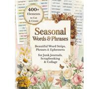 Seasonal Words & Phrases: Beautiful Word Strips, Phrases & Decorative Ephemera for Junk Journals, Scrapbooking & Collage