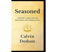 Seasoned: Finding Grace in the Breaking and Rebuilding