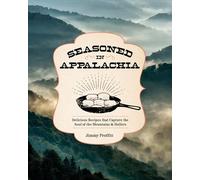 Seasoned in Appalachia: Delicious Recipes from the Mountains and Hollers