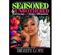 SEASONED & UNBOTHERED - Bold Sayings and Badass Affirmations: Created For Black Gen X Women Who Still Color Outside The Lines