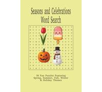 Seasons and Celebrations Word Search: 70 Fun Puzzles Featuring Spring, Summer, Fall, Winter & Holiday Themes