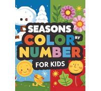 Seasons Color by Number for kids: Spring, summer, autumn, and winter scenes for year-round fun
