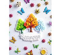 Seasons Coloring Book: All Seasons : Spring, Summer, Autumn and Winter - For All Ages