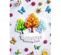 Seasons Coloring Book: All Seasons : Spring, Summer, Autumn and Winter - For All Ages
