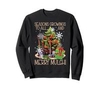 Seasons Growings to All and Merry Mulch Christmas Gardening Sweatshirt