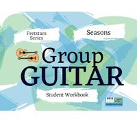 Seasons - Guitar student workbook: With Videos: Part of the Group Guitar Program Fretstars Series