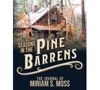 Seasons In The Pine Barrens: The Journal Of Miriam S. Moss