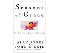 Seasons of Grace: The Life-Giving Practice of Gratitude Jones, Alan, O'Neil, John (Auteur)