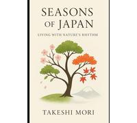 Seasons of Japan: Living with Nature's Rhythm