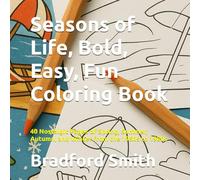 Seasons of Life, Bold, Easy, Fun Coloring Book: 40 Nostalgic Pages of Spring, Summer, Autumn, and Winter from the 1950s to 1980s