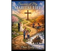 Seasons of My MARITAL LIFE: Seven Marriages. Seven Journeys. One Savior.